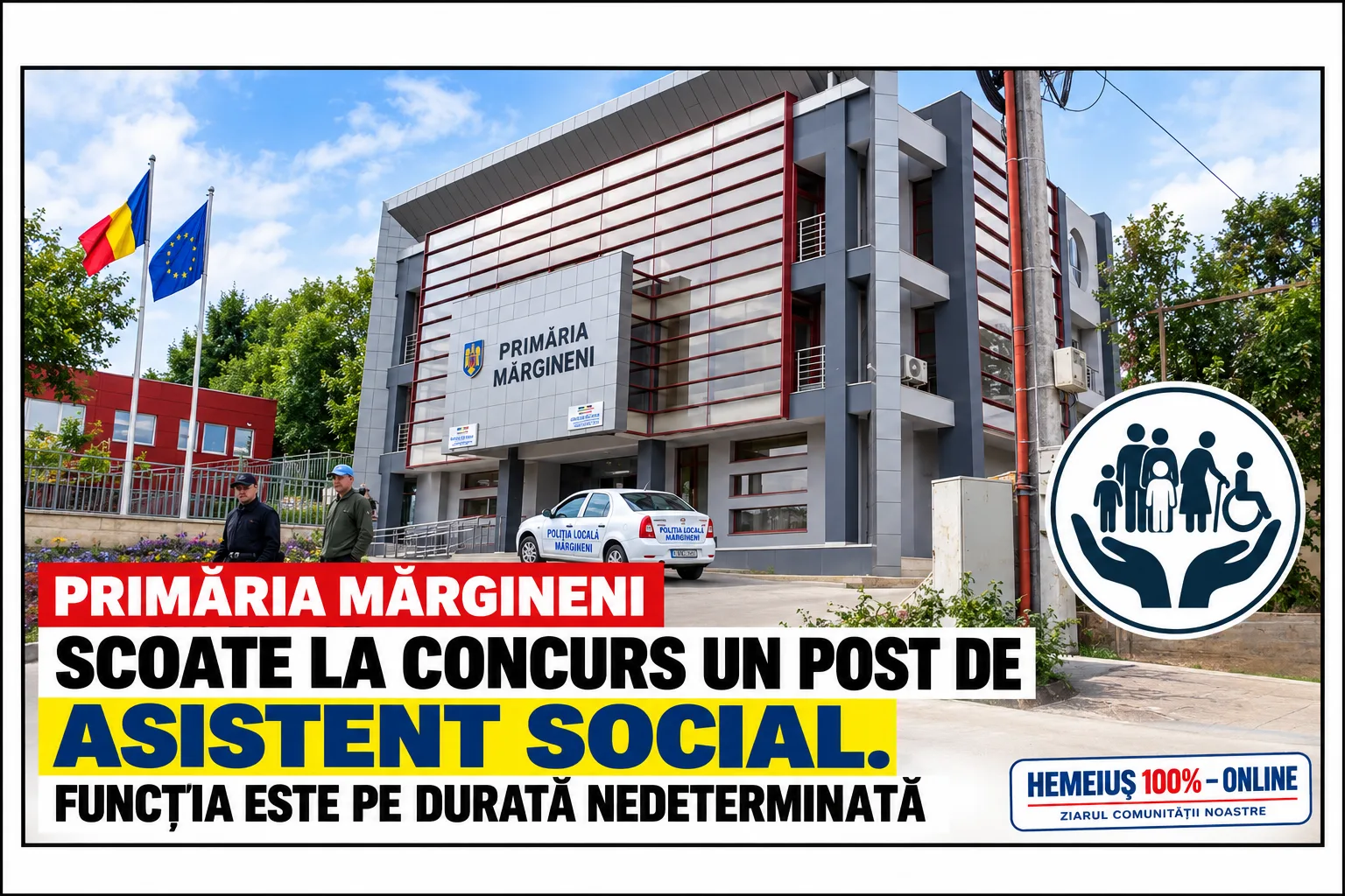 PRIMĂRIA MĂRGINENI SCOATE LA CONCURS UN POST DE ASISTENT SOCIAL. FUNCȚIA ESTE PE DURATĂ NEDETERMINATĂ