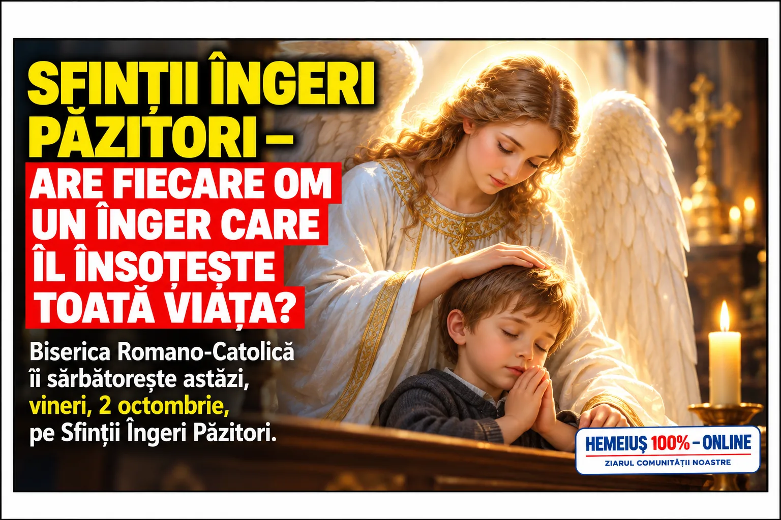 SFINȚII ÎNGERI PĂZITORI – ARE FIECARE OM UN ÎNGER CARE ÎL ÎNSOȚEȘTE TOATĂ VIAȚA?