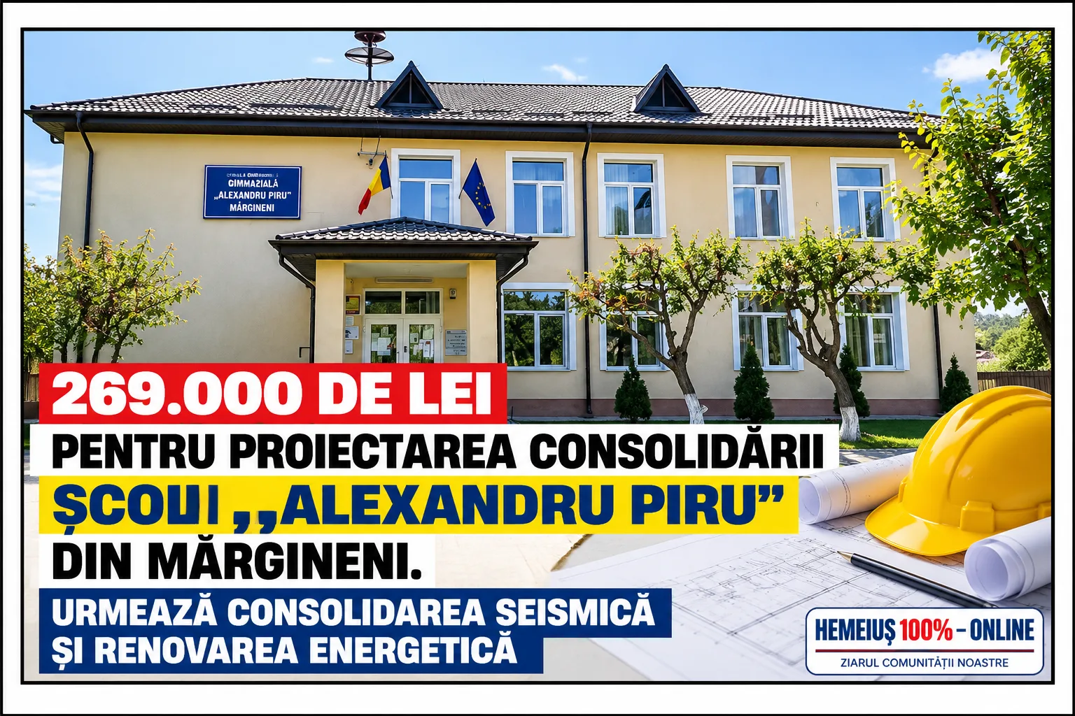 269.000 DE LEI PENTRU PROIECTAREA CONSOLIDĂRII ȘCOLII „ALEXANDRU PIRU” DIN MĂRGINENI. URMEAZĂ CONSOLIDAREA SEISMICĂ ȘI RENOVAREA ENERGETICĂ