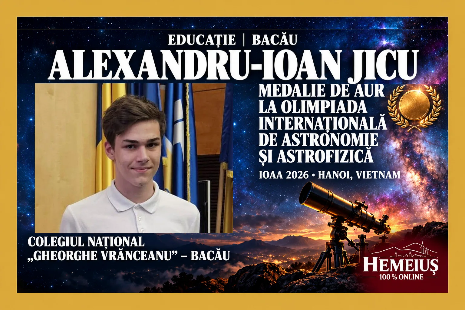 EDUCAȚIE: ALEXANDRU-IOAN JICU, ELEVUL COLEGIULUI BĂCĂUAN „GHEORGHE VRĂNCEANU”, MEDALIE DE AUR LA OLIMPIADA INTERNAȚIONALĂ DE ASTRONOMIE ȘI ASTROFIZICĂ. ASTFEL, EL ADAUGĂ O NOUĂ MEDALIE PALMARESULUI INTERNAȚIONAL DIN 2026