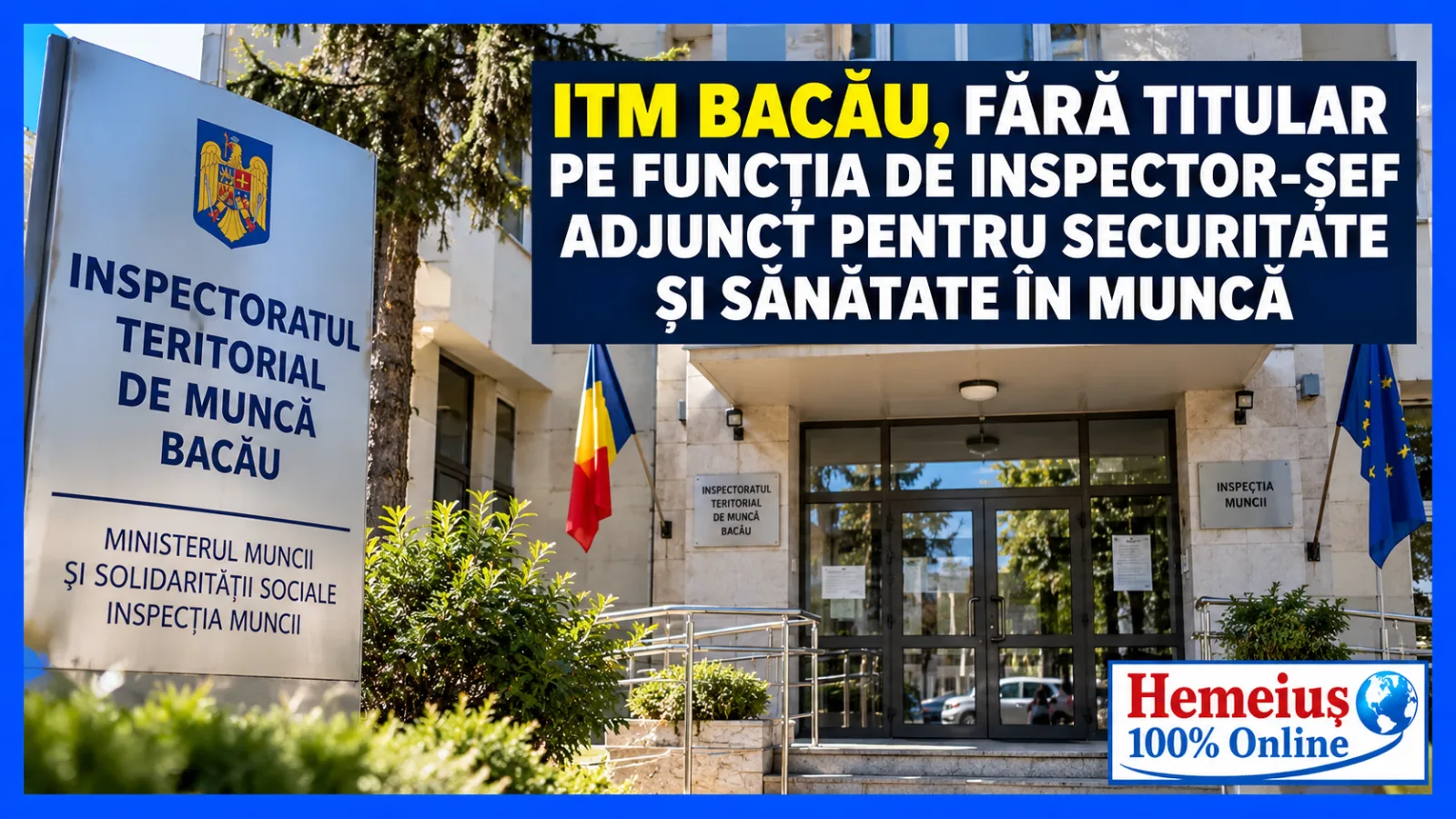 ITM BACĂU, FĂRĂ TITULAR PE FUNCȚIA DE INSPECTOR-ȘEF ADJUNCT PENTRU SECURITATE ȘI SĂNĂTATE ÎN MUNCĂ