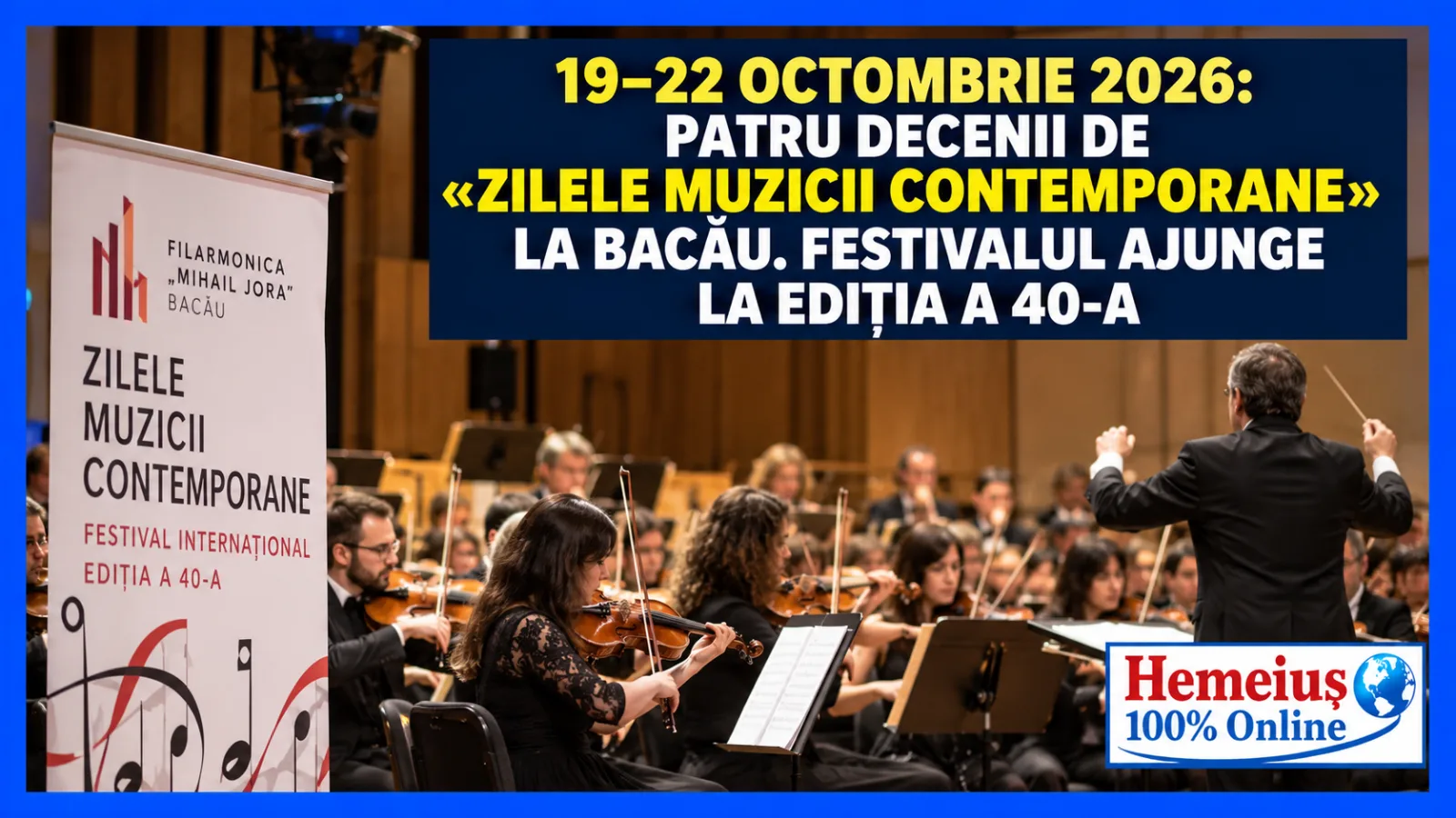 19–22 OCTOMBRIE 2026: PATRU DECENII DE «ZILELE MUZICII CONTEMPORANE» LA BACĂU. FESTIVALUL AJUNGE LA EDIȚIA A 40-A