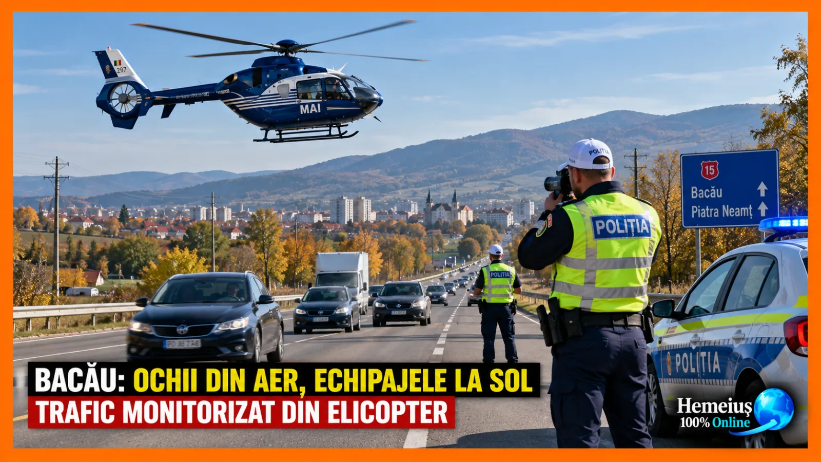 BACĂU: OCHII DIN AER, ECHIPAJELE LA SOL. CE VEDEAU POLIȚIȘTII DIN ELICOPTER ERA TRANSMIS PATRULELOR RUTIERE
