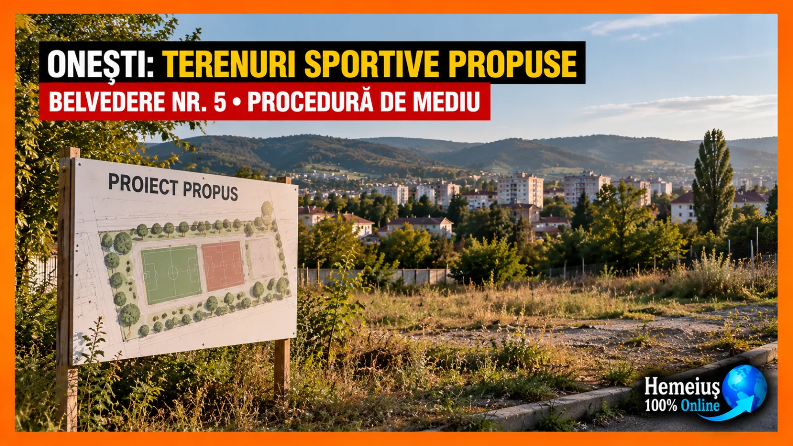 ONEȘTI: CE SE PREGĂTEȘTE PE STRADA BELVEDERE NR. 5? UN PROIECT PRIVAT PENTRU TERENURI SPORTIVE A INTRAT ÎN PROCEDURA DE MEDIU*l