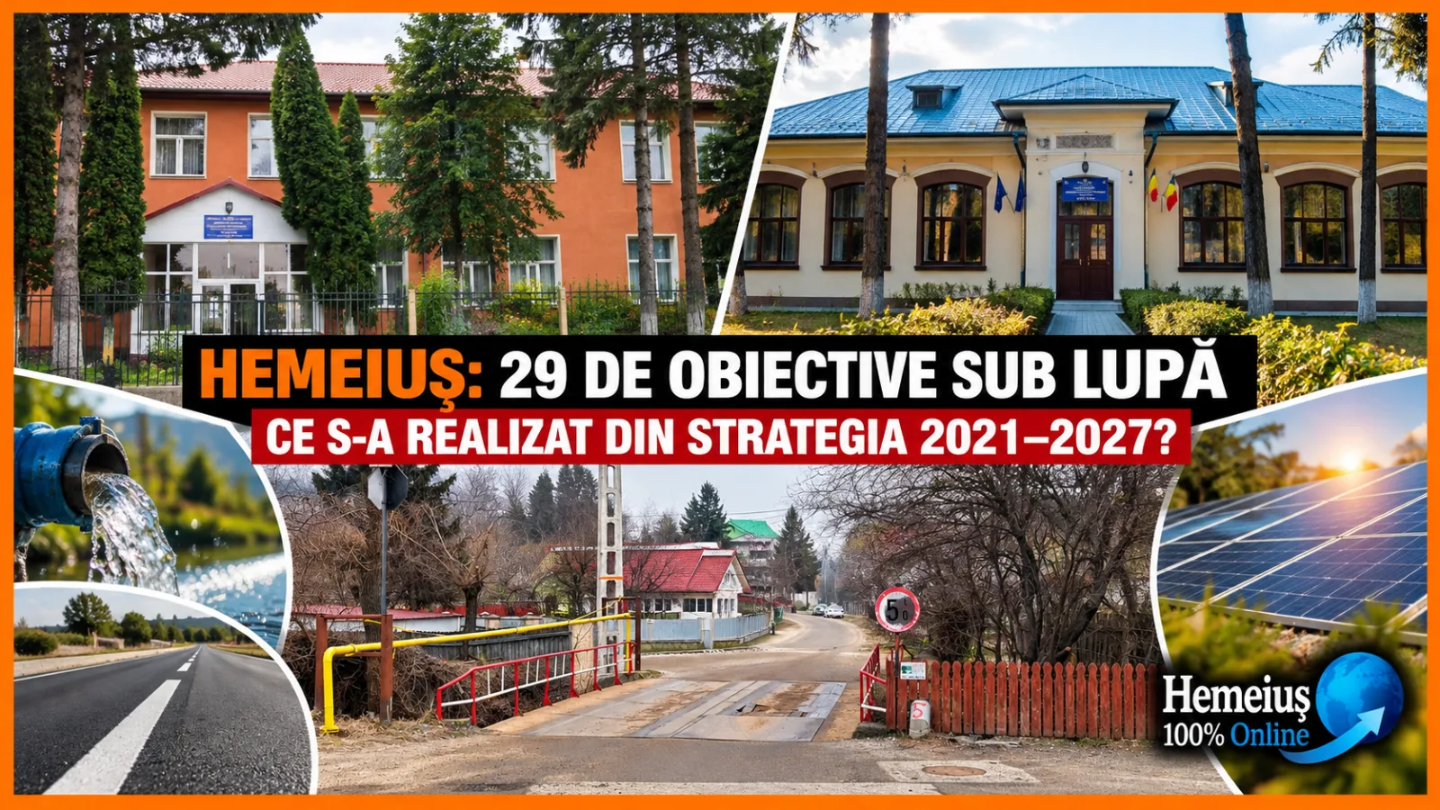 HEMEIUȘ, ÎNTRE PROMISIUNILE STRATEGIEI 2021–2027 ȘI INVESTIȚIILE REALIZATE. CE ARATĂ VERIFICAREA CELOR 29 DE OBIECTIVE ȘI A BANILOR PUBLICI