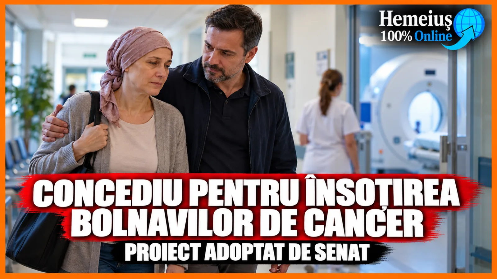 ULTIMA ORĂ: CONCEDIUL PE CARE NIMENI NU ȘI-L DOREȘTE, DAR DE CARE MULTE FAMILII AR PUTEA AVEA NEVOIE. ZILE LIBERE PLĂTITE PENTRU ÎNSOȚIREA BOLNAVILOR DE CANCER LA INVESTIGAȚII MEDICALE