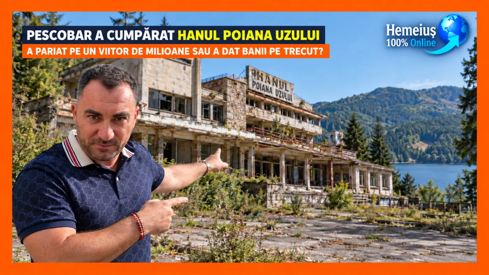PESCOBAR A CUMPĂRAT RUINA UNUI SIMBOL TURISTIC DIN JUDEȚUL BACĂU. A DAT BANII PE TRECUT SAU A PARIAT PE UN VIITOR DE MILIOANE? ENIGMA AFACERII DE LA POIANA UZULUI
