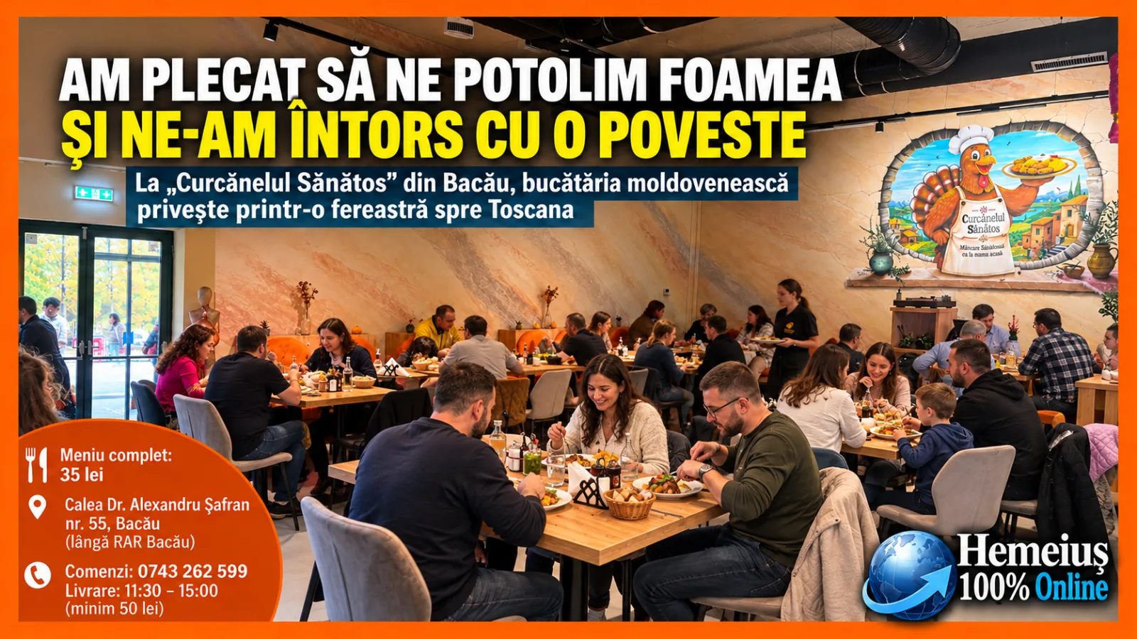 AM PLECAT SĂ NE POTOLIM FOAMEA ȘI NE-AM ÎNTORS CU O POVESTE. LA „CURCĂNELUL SĂNĂTOS” DIN BACĂU, BUCĂTĂRIA MOLDOVENEASCĂ PRIVEȘTE PRINTR-O FEREASTRĂ SPRE TOSCANA