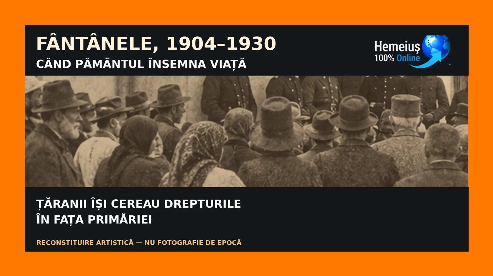 HEMEIUȘUL ISTORIC: FÂNTÂNELE, 1904–1930. CÂND PĂMÂNTUL ÎNSEMNA VIAȚĂ, IAR ȚĂRANII ÎȘI CEREAU DREPTURILE ÎN FAȚA PRIMĂRIEI