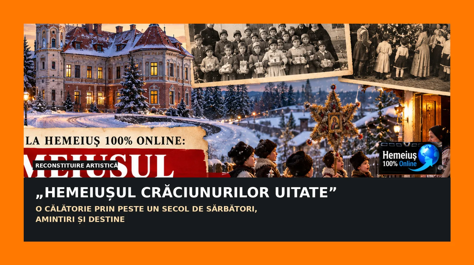 ISTORIE LOCALĂ: "HEMEIUȘUL CRĂCIUNURILOR UITATE”. UN SERIAL - CĂLĂTORIE PRINTR-UN SECOL DE SĂRBĂTORI, AMINTIRI ȘI DESTINE