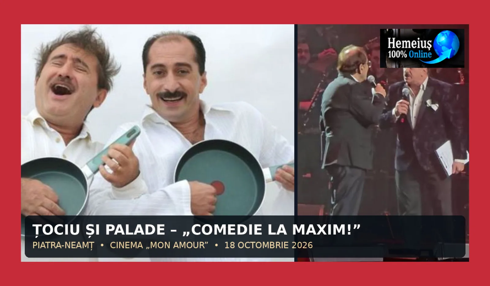 PIATRA-NEAMȚ: ROMICĂ ȚOCIU ȘI CORNEL PALADE AU ADUS „COMEDIA LA MAXIM” PE SCENA CINEMATOGRAFULUI "MON AMOUR"