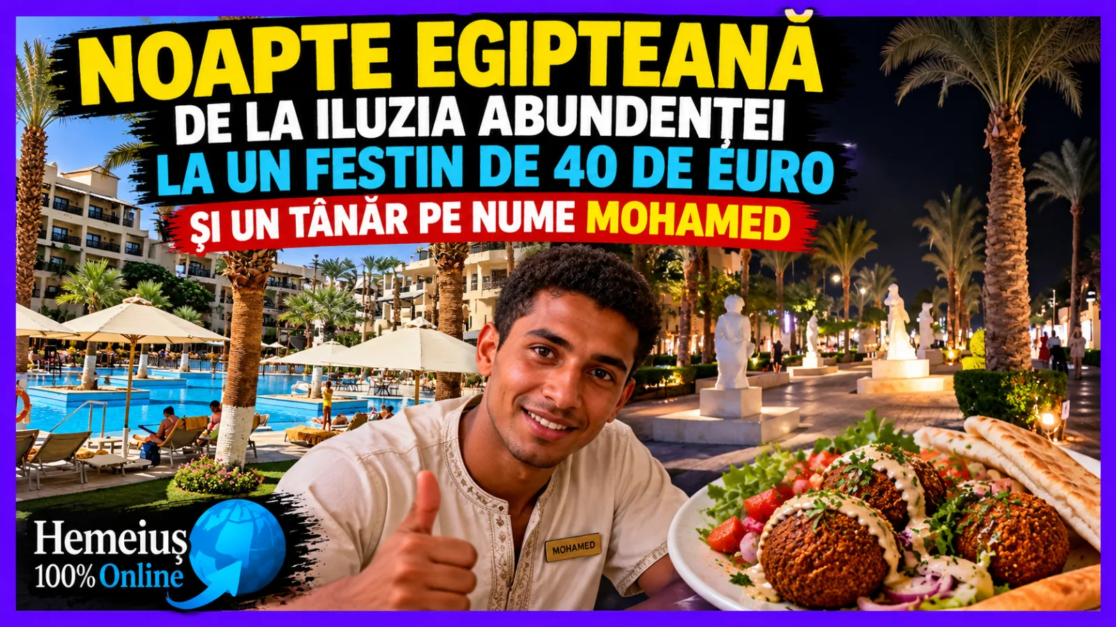 NOAPTE EGIPTEANĂ – DE LA ILUZIA ABUNDENȚEI LA UN FESTIN DE 40 DE EURO ȘI UN TÂNĂR PE NUME MOHAMED