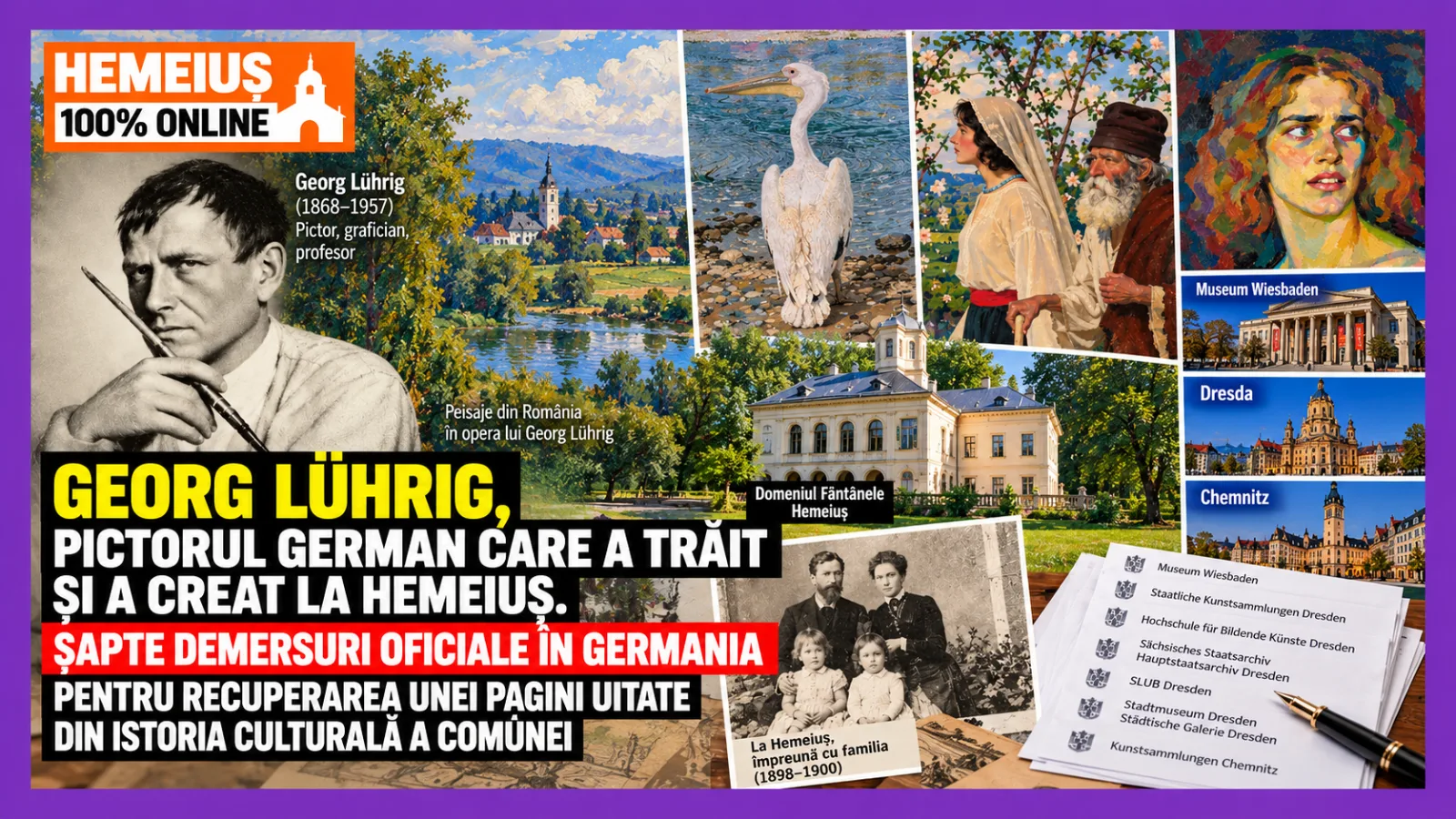 CULTURĂ - PATRIMONIU  - INVESTIGAȚIE ISTORICĂ: GEORG LÜHRIG, PICTORUL GERMAN CARE A TRĂIT ȘI A CREAT LA HEMEIUȘ. ȘAPTE DEMERSURI OFICIALE ÎN GERMANIA PENTRU RECUPERAREA UNEI PAGINI UITATE DIN ISTORIA CULTURALĂ A COMUNEI