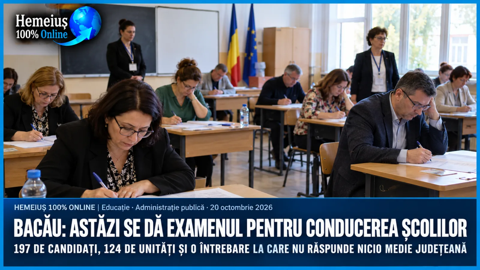 BACĂU, 20 OCTOMBRIE: ASTĂZI SE DĂ EXAMENUL PENTRU CONDUCEREA ȘCOLILOR. 197 DE CANDIDAȚI, 124 DE UNITĂȚI ȘI O ÎNTREBARE LA CARE NU RĂSPUNDE NICIO MEDIE JUDEȚEANĂ