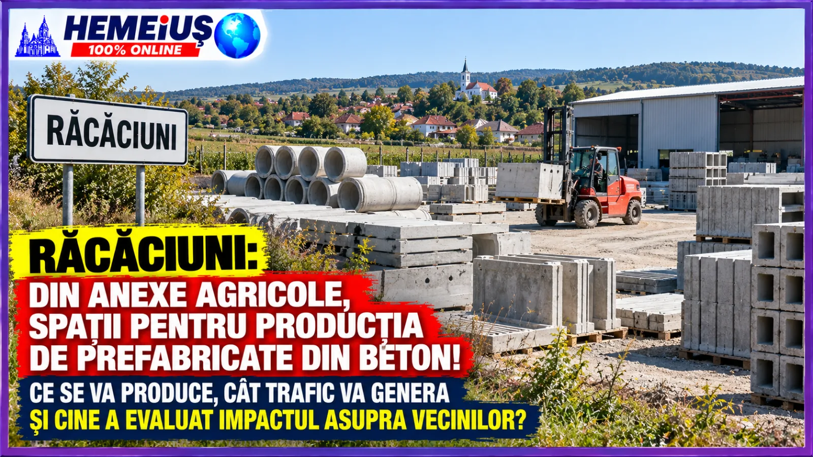 RĂCĂCIUNI: DIN ANEXE AGRICOLE, SPAȚII PENTRU PRODUCȚIA DE PREFABRICATE DIN BETON! CONSILIUL LOCAL A APROBAT SCHIMBAREA DESTINAȚIEI. CE SE VA PRODUCE, CÂT TRAFIC VA GENERA ȘI CINE A EVALUAT IMPACTUL ASUPRA VECINILOR?
