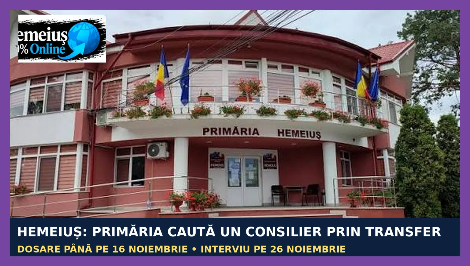 ADMINISTRAȚIE LOCALĂ • TRANSPARENȚĂ  • HEMEIUȘ: PRIMĂRIA CAUTĂ UN CONSILIER PRIN TRANSFER. DOSARE PÂNĂ PE 16 NOIEMBRIE, INTERVIU PE 26 NOIEMBRIE