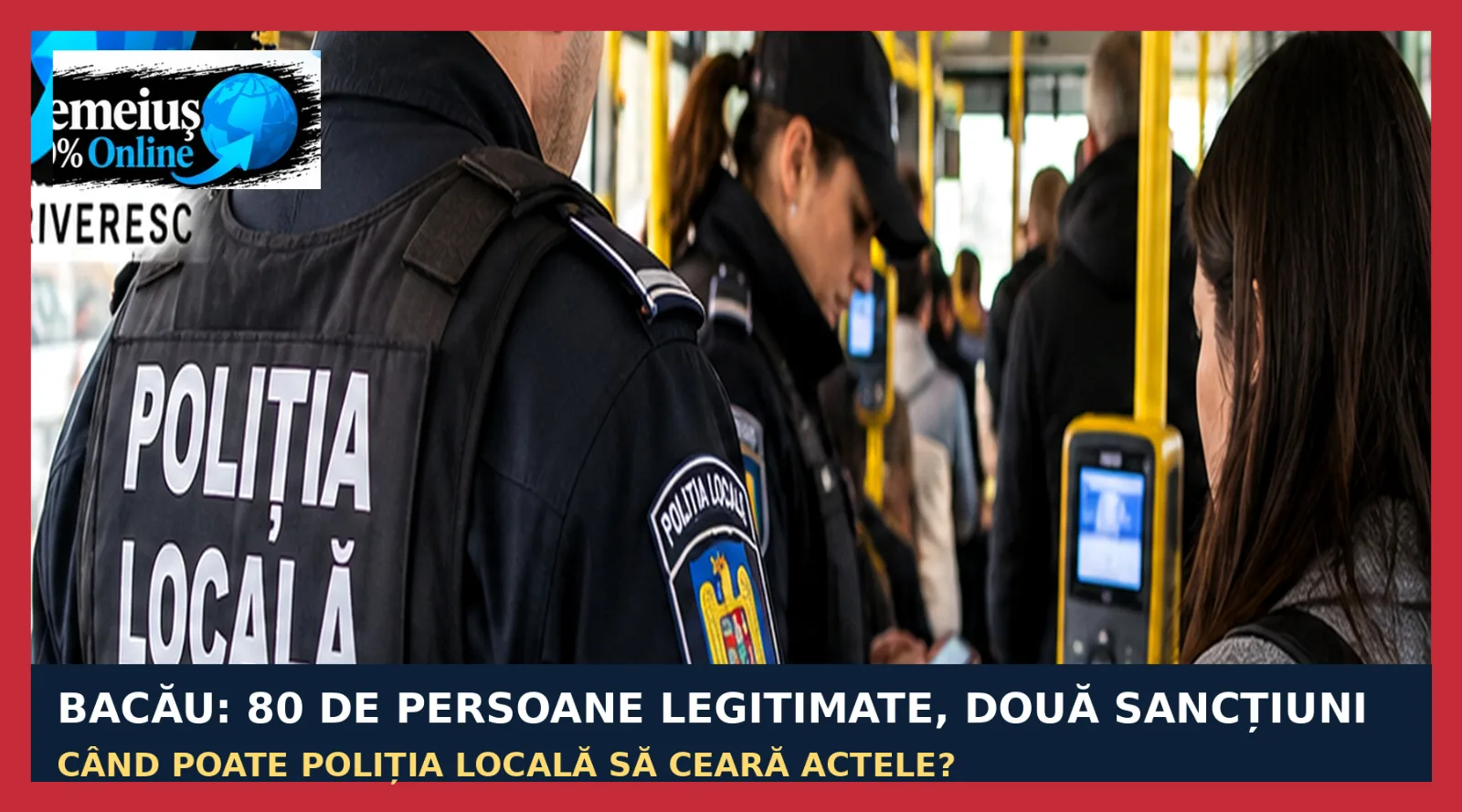 BACĂU • LEGALITATE • DREPTURILE CETĂȚENILOR: 80 DE PERSOANE LEGITIMATE ÎN AUTOBUZE ȘI DOUĂ SANCȚIUNI. CÂND POATE POLIȚIA LOCALĂ SĂ CEARĂ ACTELE CĂLĂTORILOR?