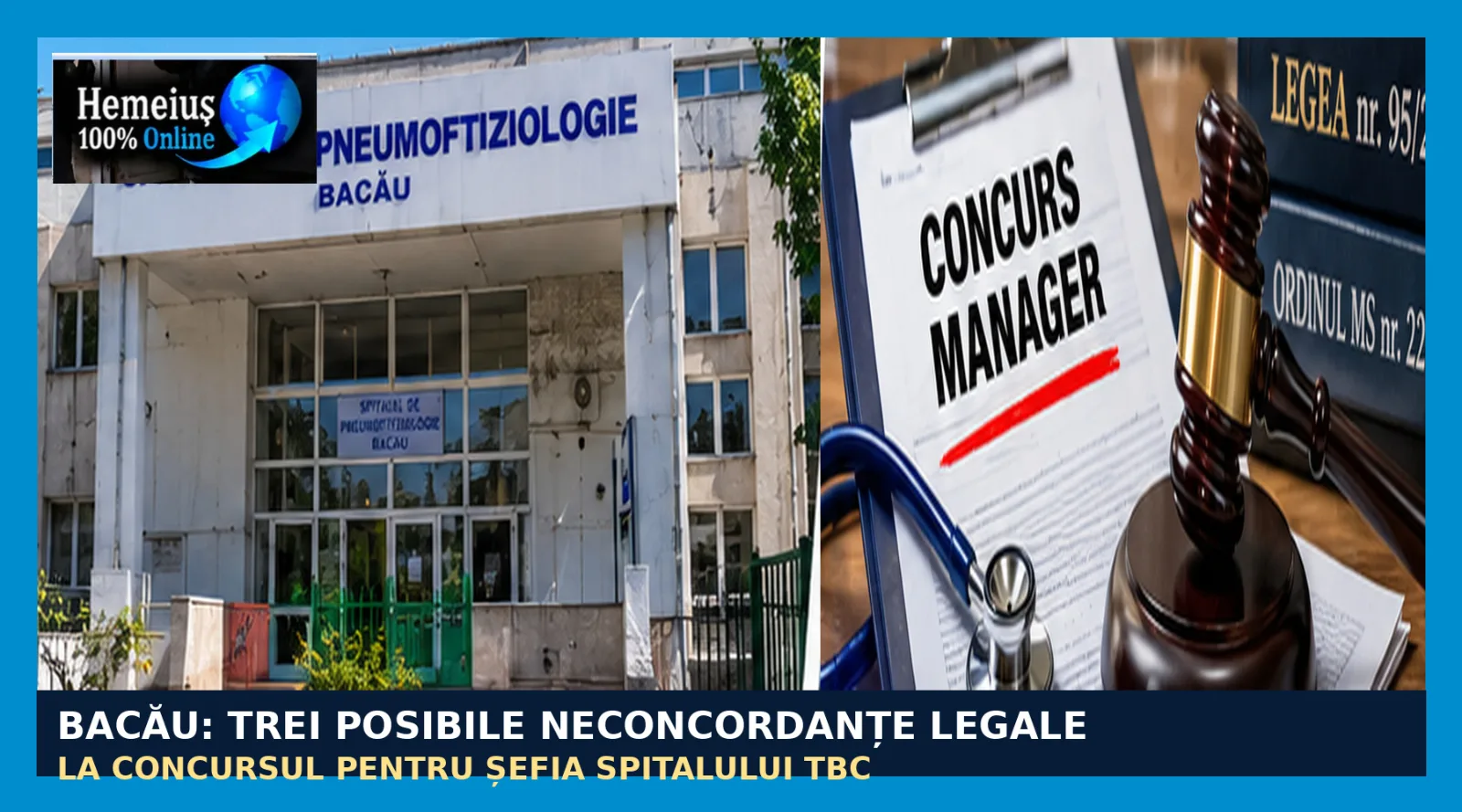 SĂNĂTATE • LEGALITATE • CONCURSURI • BACĂU: TREI POSIBILE NECONCORDANȚE LEGALE ÎN NOUL REGULAMENT PENTRU ȘEFIA SPITALULUI TBC! CONCURSUL ANTERIOR A FOST ANULAT