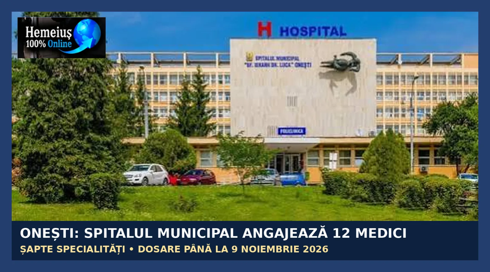 ONEȘTI: SPITALUL MUNICIPAL SCOATE LA CONCURS 12 POSTURI DE MEDIC ÎN ȘAPTE SPECIALITĂȚI. ÎNSCRIERI PÂNĂ PE 9 NOIEMBRIE, CU FACILITĂȚI PENTRU ANGAJARE